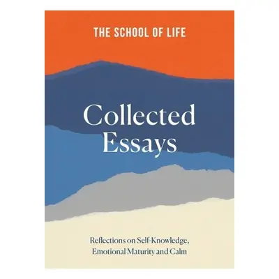 School of Life: Collected Essays - The School of Life