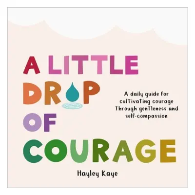 Little Drop of Courage - Kaye, Hayley