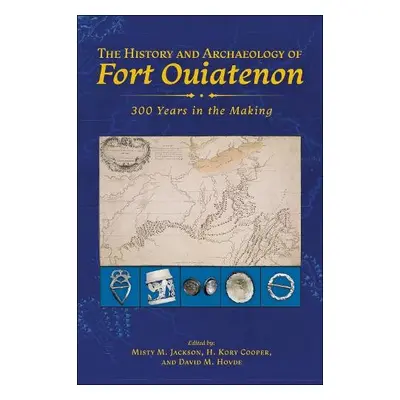 History and Archaeology of Fort Ouiatenon