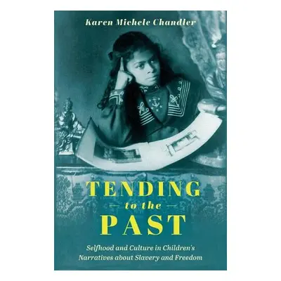 Tending to the Past - Chandler, Karen Michele