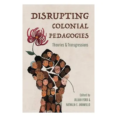 Disrupting Colonial Pedagogies