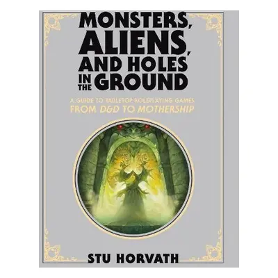 Monsters, Aliens, and Holes in the Ground, Deluxe Edition - Horvath, Stu