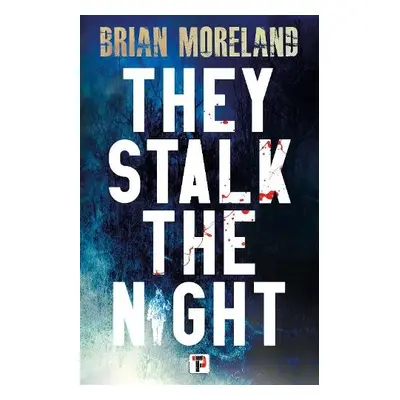 They Stalk the Night - Moreland, Brian