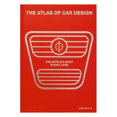 Atlas of Car Design - Barlow, Jason