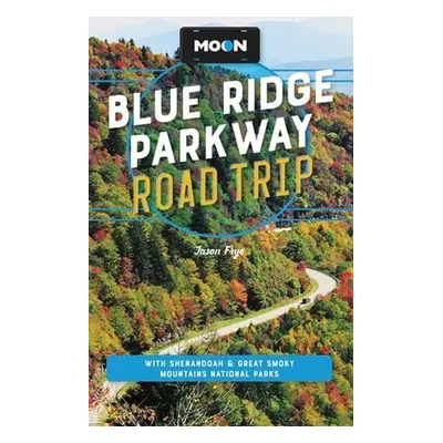 Moon Blue Ridge Parkway Road Trip (Fourth Edition) - Frye, Jason