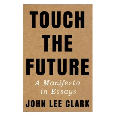 Touch the Future - Clark, John Lee