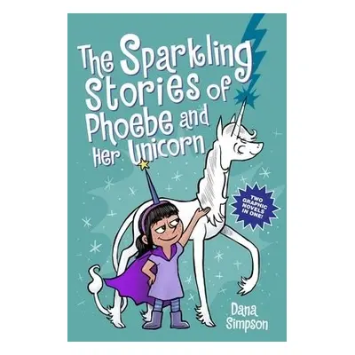 Sparkling Stories of Phoebe and Her Unicorn - Simpson, Dana