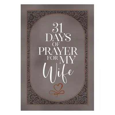 31 Days of Prayer for My Wife - The Great Commandment Network