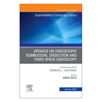 Submucosal and Third Space Endoscopy , An Issue of Gastrointestinal Endoscopy Clinics