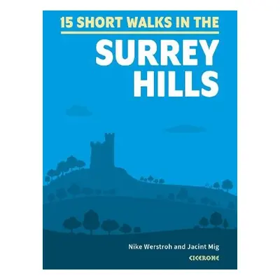 Short Walks in the Surrey Hills - Werstroh, Nike a Mig, Jacint