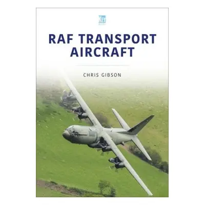 RAF Transport Aircraft - Gibson, Chris