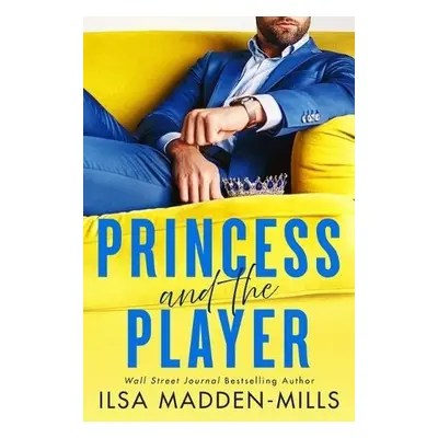 Princess and the Player - Madden-Mills, Ilsa