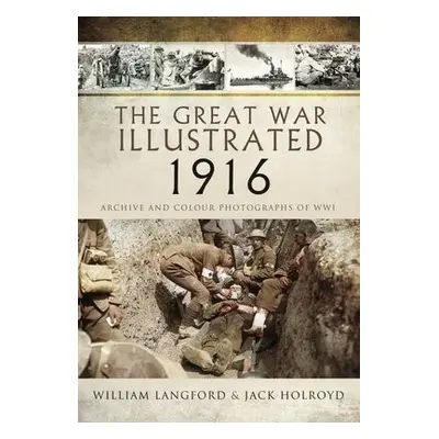 Great War Illustrated 1916 - Langford, William a Holroyd, Jack