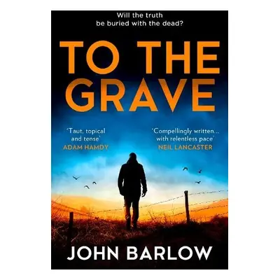 To the Grave - Barlow, John