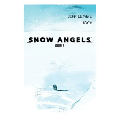 Snow Angels: Volume 2 - Lemire, Jeff