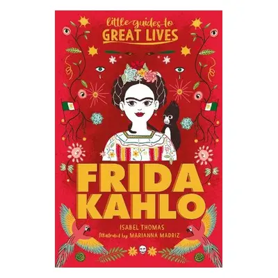 Little Guides to Great Lives: Frida Kahlo - Thomas, Isabel