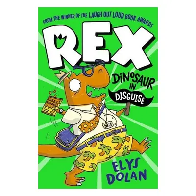 Rex: Dinosaur in Disguise - Dolan, Elys