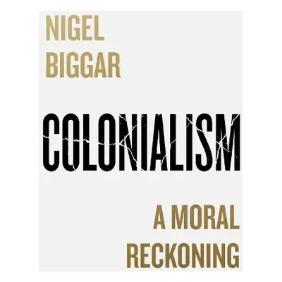 Colonialism - Biggar, Nigel