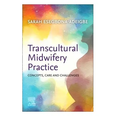 Transcultural Midwifery Practice - Esegbona-Adeigbe, Sarah (Senior Midwifery Lecturer- London So