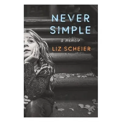 Never Simple - Scheier, Liz