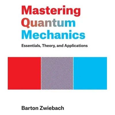 Mastering Quantum Mechanics - Zwiebach, Barton