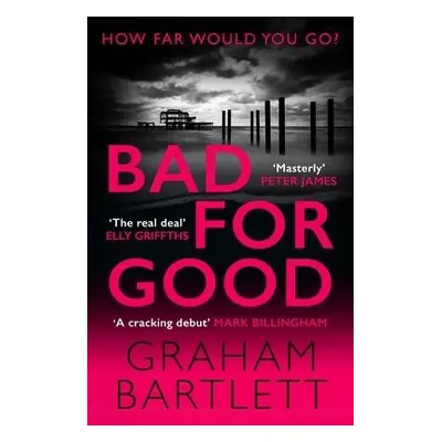 Bad for Good - Bartlett, Graham