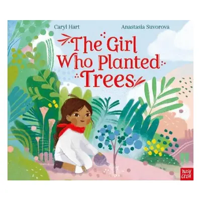 Girl Who Planted Trees - Hart, Caryl