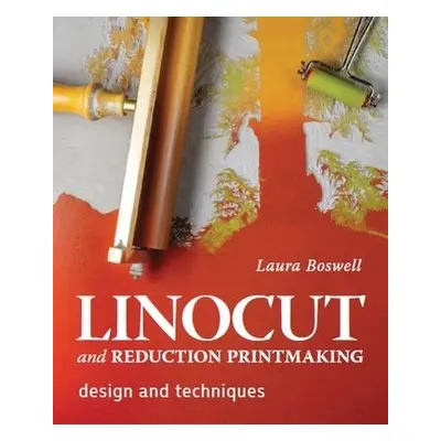 Linocut and Reduction Printmaking - Boswell, Laura