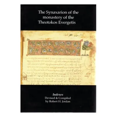 SYNAXARION OF THE MONASTERY OF THE THEOT - JORDAN, ROBERT H.