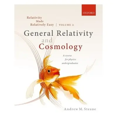 Relativity Made Relatively Easy Volume 2 - Steane, Andrew M. (Professor of Physics, Professor of