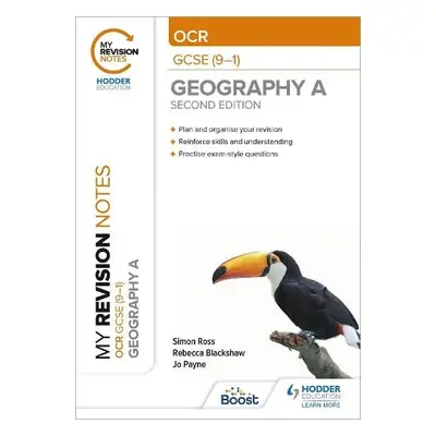 My Revision Notes: OCR GCSE (9-1) Geography A Second Edition - Ross, Simon a Payne, Jo a Blacksh