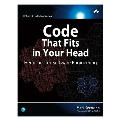 Code That Fits in Your Head - Seemann, Mark