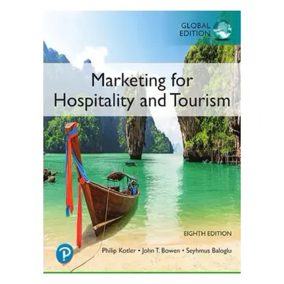 Marketing for Hospitality and Tourism, Global Edition - Kotler, Philip a Bowen, John a Makens, J