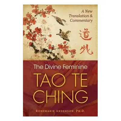 Divine Feminine Tao Te Ching - Anderson, Rosemarie