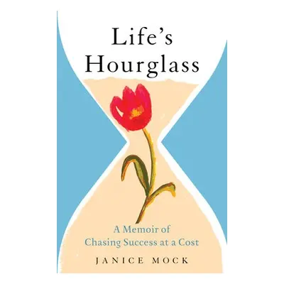 Life's Hourglass - Mock, Janice