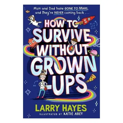 How to Survive Without Grown-Ups - Hayes, Larry