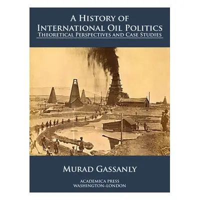 History of International Oil Politics - Gassanly, Murad