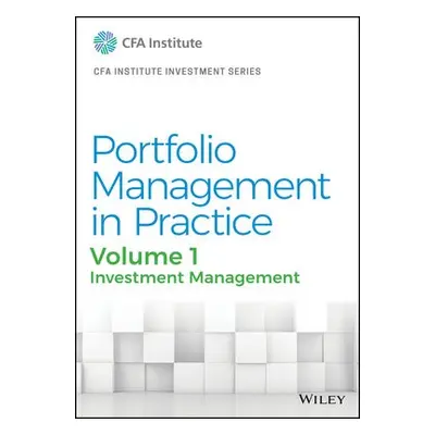 Portfolio Management in Practice, Volume 1 - CFA Institute