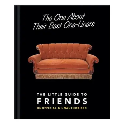 One About Their Best One-Liners: The Little Guide to Friends - Orange Hippo!