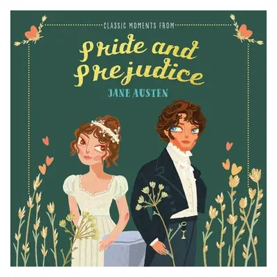 Classic Moments From Pride and Prejudice - Austen, Jane