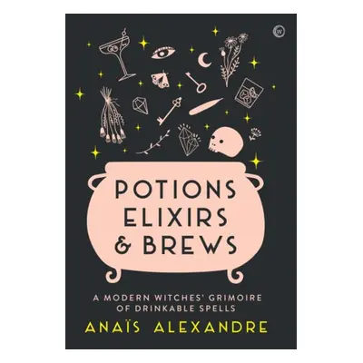 Potions, Elixirs a Brews - Alexandre, Anais