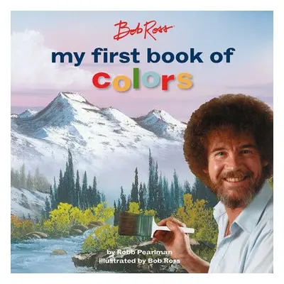 Bob Ross: My First Book of Colors - Pearlman, Robb