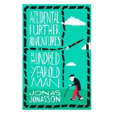 Accidental Further Adventures of the Hundred-Year-Old Man - Jonasson, Jonas