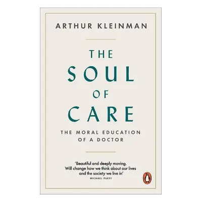 Soul of Care - Kleinman, Arthur