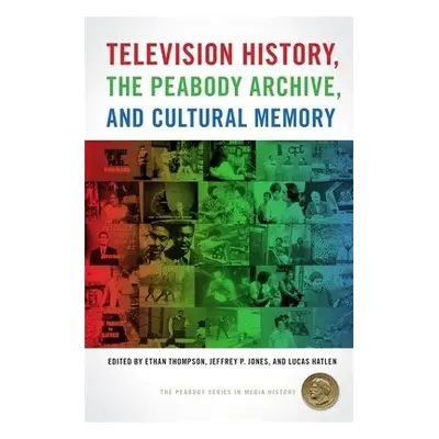 Television History, the Peabody Archive, and Cultural Memory