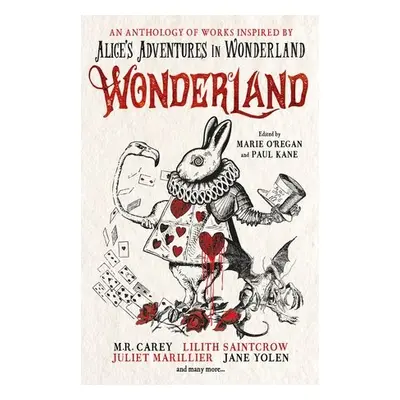 Wonderland: An Anthology - O'Regan, Marie a Kane, Paul a Slatter, Angela a Lovegrove, James a Li