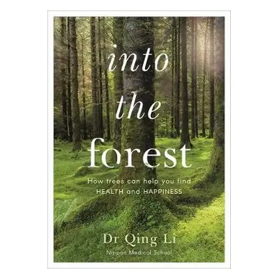 Into the Forest - Li, Dr Qing