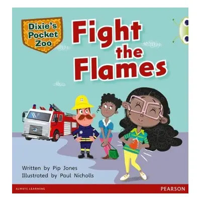 Bug Club Independent Fiction Year 1 Green B A Dixie's Pocket Zoo: Fight the Flames - Jones, Pip