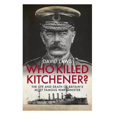 Who Killed Kitchener? - Laws, David