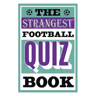 Strangest Football Quiz Book - Ward, Andrew